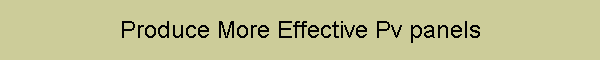 Produce More Effective Pv panels